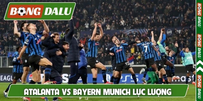 Nhận định Atalanta vs Bayern Munich về lực lượng